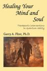 Healing Your Mind and Soul: Therapeutic Interventions in Quantum Reality By Garry a. Flint Cover Image
