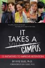 It Takes A Campus: 15 Initiatives to Improve Retention By Kyle Ellis Ph. D. Cover Image
