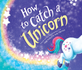 How to Catch a Unicorn By Adam Wallace, Tyler Jackson-Price (Narrated by) Cover Image