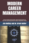 Modern Career Management: Career and job search secrets: orient yourself, stand out from the crowd, and get hired in today's market By M. Brant Butler, Jim Molloy Cover Image