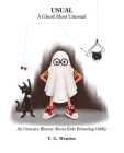 Usual: A Ghost Most Unusal: An Unscary Story About Kids Behaving Oddly By Rosendo Chavarria Cover Image