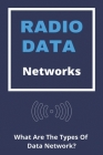 Radio Data Networks: What Are The Types Of Data Network?: Data Communication By Jack Larios Cover Image