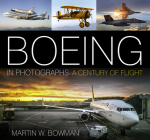 Boeing in Photographs: A Century of Flight By Martin W. Bowman Cover Image
