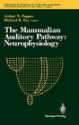 The Mammalian Auditory Pathway: Neurophysiology (Springer Handbook of Auditory Research #2) By Richard R. Fay (Editor) Cover Image