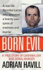 Born Evil: A True Story Of Cannibalism And Serial Murder By Adrian Havill Cover Image