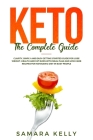 Keto The Complete Guide: Clarity, Simply and Easy Getting Started Guide for Lose Weight, Health and Fat Burn with Meal Plan and Low Carb Recipe Cover Image