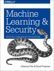 Machine Learning and Security: Protecting Systems with Data and Algorithms Cover Image
