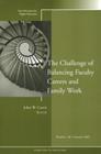 The Challenge of Balancing Faculty Careers and Family Work: New Directions for Higher Education, Number 130 Cover Image