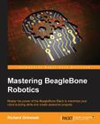 Mastering BeagleBone Robotics By Richard Grimmett Cover Image