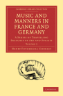 Music and Manners in France and Germany: Volume 2 By Henry Fothergill Chorley Cover Image