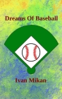 Dreams of Baseball By Ivan Mikan Cover Image