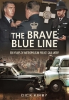 The Brave Blue Line: 100 Years of Metropolitan Police Gallantry By Dick Kirby Cover Image