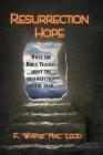 Resurrection Hope: What the Bible Teaches About the Resurrection of the Dead By F. Wayne Mac Leod Cover Image