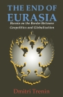 The End of Eurasia: Russia on the Border Between Geopolitics and Globalization Cover Image