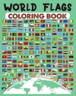 World Flags Coloring Book: Discover all Geography Country flags on the map for Kids and Adults By Luna B. Helle Cover Image