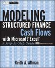 Modeling Structured Finance Cash Flows with Microsoft Excel: A Step-By-Step Guide (Wiley Finance #370) By Keith A. Allman Cover Image
