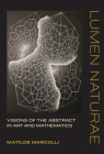 Lumen Naturae: Visions of the Abstract in Art and Mathematics By Matilde Marcolli Cover Image