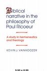 Biblical Narrative in the Philosophy of Paul Ricoeur: A Study in Hermeneutics and Theology By Kevin J. Vanhoozer Cover Image