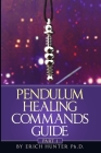 Pendulum Healing Commands Guide: Part 1 Cover Image