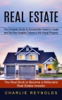 Real Estate: The Complete Guide to Successfully Invest in Create and Sell Non-fungible Tokens in the Virtual Property (The Real Boo By Charlie Reynolds Cover Image