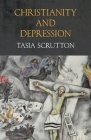 Christianity and Depression By Tasia Scrutton, John Swinton (Foreword by) Cover Image