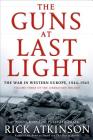 The Guns at Last Light: The War in Western Europe, 1944-1945 (The Liberation Trilogy #3) Cover Image