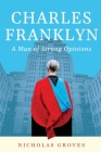Charles Franklyn - A Man of Strong Opinions Cover Image