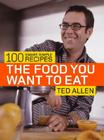 The Food You Want to Eat: 100 Smart, Simple Recipes Cover Image