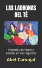 Las Ladronas del Té: Historias de timos y estafas en los negocios By Isabel Cristina Ángel (Illustrator), Abel Carvajal Cover Image