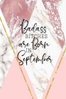 Badass Bitches Are Born In September: Funny Gag Gift For Women Born in September gift idea for Mom, friend or coworker birthday card alternative beaut By Lrc Gag Gifts &. Notebooks Cover Image