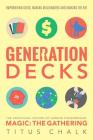 Generation Decks: The Unofficial History of Gaming Phenomenon Magic: The Gathering By Titus Chalk Cover Image