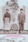 Doubting Sex: Inscriptions, Bodies and Selves in Nineteenth-Century Hermaphrodite Case Histories By Geertje Mak Cover Image