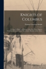 Knights of Columbus: A Complete Ritual and History of the First Three Degrees, Including All Secret work. By a Former Member of the Order. By Thomas Cornelius Knight Cover Image