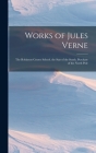 Works of Jules Verne: The Robinson Crusoe School. the Star of the South. Purchase of the North Pole Cover Image