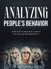 Analyzing People's Behavior: Learn How to Speed Read a Human and Analyze Their Personality By Jake Walker Cover Image