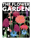 The Flower Garden: A Guide to Growing Cut Flowers on Your Windowsill By Jennita Jansen Cover Image
