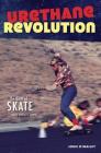Urethane Revolution: The Birth of Skate--San Diego 1975 (Sports) By John O'Malley Cover Image