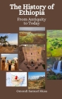 The History of Ethiopia: From Antiquity to Today By Einar Felix Hansen, Omondi Samuel Musa Cover Image