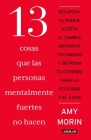 13 cosas que las personas mentalmente fuertes no hacen / 13 Things Mentally Stro ng People Don't Do By Amy Morin Cover Image