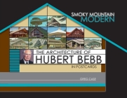 Smoky Mountain Modern: The Architecture of Hubert Bebb in Postcards By Greg Case Cover Image