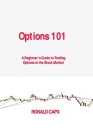 Options 101: A Beginner's Guide to Trading Options in the Stock Market By Ronald Capx Cover Image