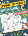 Let's Learn to Write Workbook: handwriting practice book for kids with ABC Alphabet Letters and Numbers By Roy Art Learning Cover Image