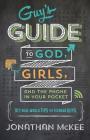 The Guy's Guide to God, Girls, and the Phone in Your Pocket: 101 Real-World Tips for Teenaged Guys By Jonathan McKee Cover Image