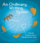 An Ordinary Writing Spider By Constance Stanford Cover Image