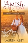 Amish Girl's Love Song: An Amish Romance Story By Lauren Abby Cover Image