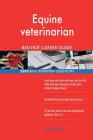 Equine veterinarian RED-HOT Career Guide; 2582 REAL Interview Questions By Red-Hot Careers Cover Image