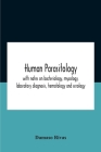 Human Parasitology, With Notes On Bacteriology, Mycology, Laboratory Diagnosis, Hematology And Serology By Damaso Rivas Cover Image