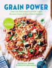 Grain Power: Over 100 Delicious Gluten-free Ancient Grain & Superblend Recipe: A Cookbook By Patricia Green, Carolyn Hemming Cover Image