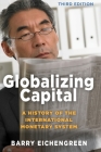 Globalizing Capital: A History of the International Monetary System - Third Edition Cover Image
