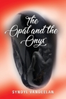 The Opal and the Onyx By Syndyl Vandeelan Cover Image